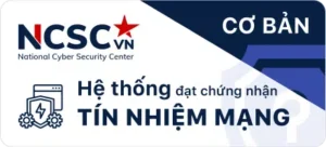 Đạt chứng nhận ncsc tín nhiệm mạng S8